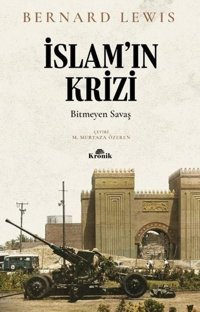 İslam'ın Krizi: Bitmeyen Savaş Bernard Lewis Kronik Kitap