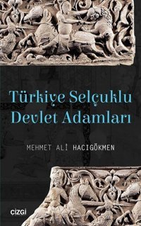 Türkiye Selçuklu Devlet Adamları Mehmet Ali Hacıgökmen Çizgi Kitabevi