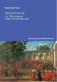 İmparatorluk ve Diplomasi Namık Sinan Turan İstanbul Bilgi Üniv.Yayınları