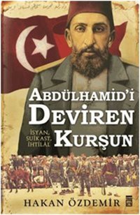 Abdülhamid'i Deviren Kurşun Hakan Özdemir Timaş Yayınları