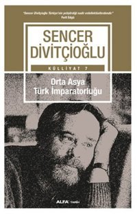 Orta Asya Türk İmparatorluğu Sencer Divitçioğlu Alfa Yayıncılık