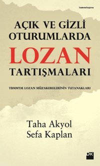 Açık ve Gizli Oturumlarda Lozan Tartışmaları Sefa Kaplan, Taha Akyol Doğan Kitap