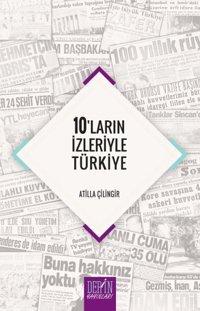 10'ların İzleriyle Türkiye Atilla Çilingir Derin Yayınları