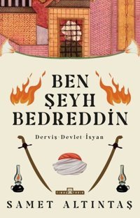 Ben Şeyh Bedreddin: Derviş - Devlet - İsyan Samet Altıntaş Timaş Yayınları
