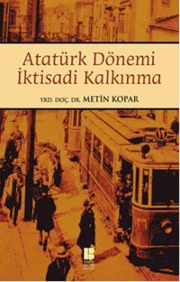 Atatürk Dönemi İktisadi Kakınma Metin Kopar Bilge Kültür Sanat