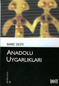 Kültür Kitaplığı 4 - Anadolu Uygarlıkları Marc Desti Dost Kitabevi