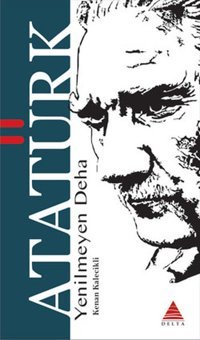 Yenilmeyen Deha Atatürk Kenan Kalecikli Delta Kültür Yayınevi