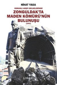 Zonguldak'ta Maden Kömürü'nün Bulunuşu 1841 - Osmanlı Arşiv Belgelerinde Nihat Yasa Liman Yayınevi