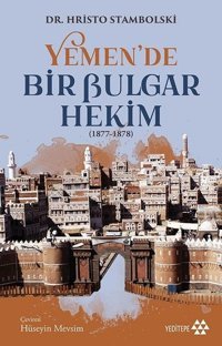 Yemen'de Bir Bulgar Hekim 1877-1878 Hristo Stambolski Yeditepe Yayınevi