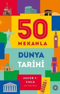 50 Mekanla Dünya Tarihi James K. Lyon Orenda