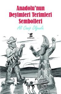Anadolu'nun Deyimleri Terimleri Sembolleri Ali Canip Olgunlu Çalıkuşu