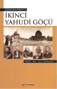 Avrupa'dan Türkiye'ye İkinci Yahudi Göçü Ali Arslan İdil Yayınları