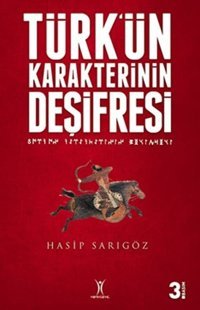 Türk'ün Karakterinin Deşifresi Hasip Sarıgöz Yeniyüzyıl