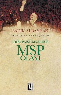 İrtica'ın Tarihçesi 6-Türk Siyasi Hayatında MSP Olayı İz Yayıncılık