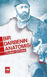 Bir Darbenin Anatomisi Dr. Yılmaz Öztuna Ötüken Neşriyat