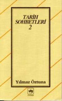 Tarih Sohbetleri 2 Dr. Yılmaz Öztuna Ötüken Neşriyat