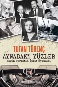Aynadaki Yüzler - Yakın Tarihten İbret Öyküleri Tufan Türenç Remzi Kitabevi