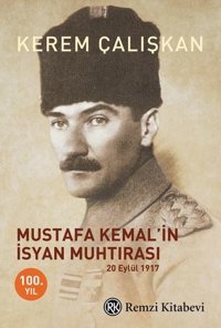 Mustafa Kemal'in İsyan Muhtırası Kerem Çalışkan Remzi Kitabevi