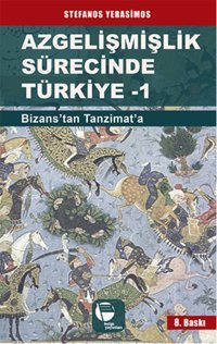 Azgelişmişlik Sürecinde Türkiye 1-Bizanstan Günümüze Stefanos Yerasimos Belge Yayınları