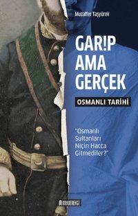 Garip Ama Gerçek - Osmanlı Tarihi Muzaffer Taşyürek Kahverengi Kitap