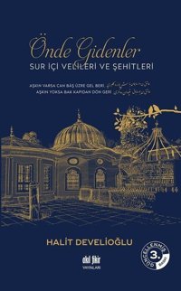 Önde Gidenler - Sur İçi Velileri ve Şehitleri Halit Develioğlu Akıl Fikir Yayınları