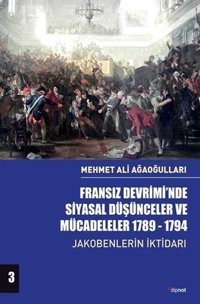 Fransız Devrimi'nde Siyasal Düşünceler ve Mücadeleler 1789 - 1794 3. Cilt - Jakobenlerin İktidarı Mehmet Ali Ağaoğulları Dipnot