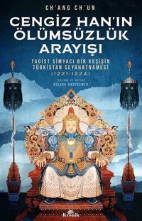 Cengiz Han'ın Ölümsüzlük Arayışı Chang Chun Kronik Kitap