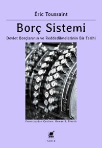 Borç Sistemi - Devlet Borçlarının ve Reddedilmelerinin Bir Tarihi Eric Toussaint Ayrıntı Yayınları