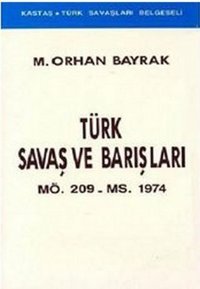 Türk Savaş ve BarışlarıMÖ. 209 - MS. 1974 Kastaş Yayınları