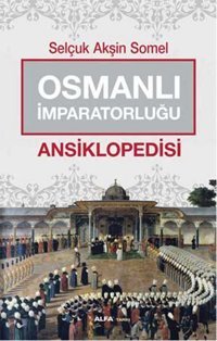 Osmanlı İmparatorluğu Ansiklopedisi Akşin Somel Alfa Yayıncılık