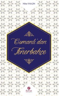 Osmanlı'dan Fenerbahçe Nihat Yalçın Rumuz Yayınevi