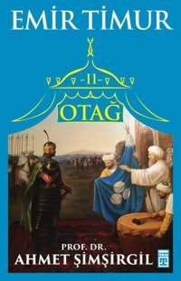 Otağ 2-Emir Timur Ahmet Şimşirgil Timaş Yayınları