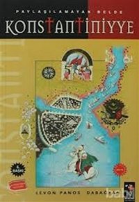 Konstantiniyye Paylaşılamayan Belde Levon Panos Dabağyan IQ Kültür Sanat Yayıncılık