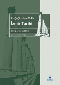 İlkçağlardan 324'e İzmir Tarihi Cecil John Cadoux İzmir B.Şehir Belediyesi Yayınları