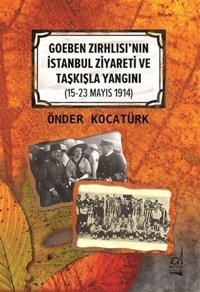 Goeben Zırhlısı'nın İstanbul Ziyareti ve Taşkışla Yangını 15-23 Mayıs 1914) Önder Kocatürk Boğaziçi Yayınları
