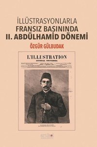 İllüstrasyonlarla Fransız Basınında 2. Abdülhamid Dönemi Özgür Gülbudak Artikel Akademi