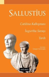 Sallustius: Catilina Kalkışması - İugurtha Savaşı-Tarih Gaius Sallustius Crispus Doğu Batı Yayınları