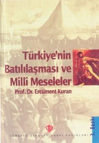 Türkiye'nin Batılılaşma ve Milli Meseleleri Ercüment Kuran Türkiye Diyanet Vakfı Yayınları