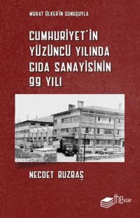 Cumhuriyet'in Yüzüncü Yılında Gıda Sanayisinin 99 Yılı Necdet Buzbaş The Kitap
