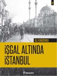 İşgal Altında İstanbul Ali Karayaka İnkılap Kitabevi