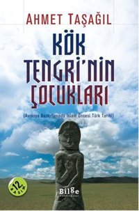 Kök Tengri'nin Çocukları Ahmet Taşağıl Bilge Kültür Sanat