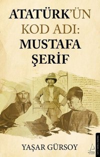 Atatürk'ün Kod Adı: Mustafa Şerif Yaşar Gürsoy Destek Yayınları