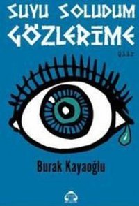 Suyu Soludum Gözlerime Burak Kayaoğlu Yeni Alan Yayıncılık