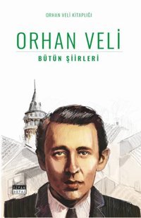 Orhan Veli - Bütün Şiirleri Orhan Veli Kanık Siyah Beyaz