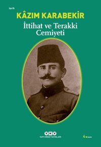 İttihat ve Terakki Cemiyeti Kazım Karabekir Yapı Kredi Yayınları