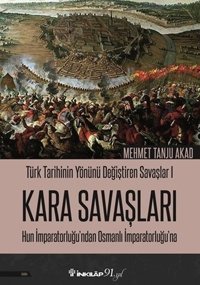 Kara Savaşları-Türk Tarihinin Yönünü Değiştiren Savaşlar 1 Mehmet Tanju Akad İnkılap Kitabevi