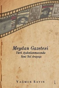 Meydan Gazetesi-Türk Aydınlanmasında Yeni Yol Arayışı Yağmur Sayın İkinci Adam Yayınları