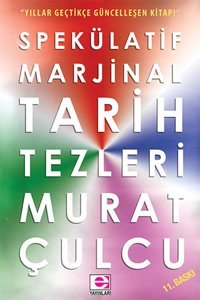 Spekülatif Marjinal Tarih Tezleri Murat Çulcu E Yayınları
