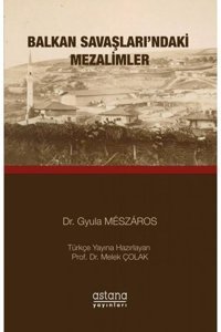 Balkan Savaşları'ndaki Mezalimler Gyula Meszaros Astana Yayınları