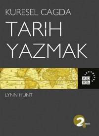 Küresel Çağda Tarih Yazmak Lynn Hunt Küre Yayınları